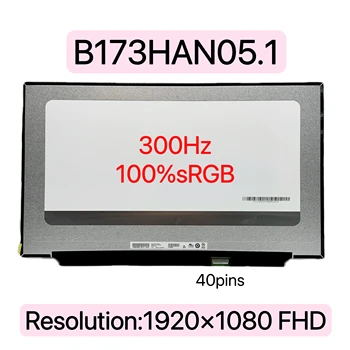 B173HAN05.1 IPS Notebook LCD Displeja 1920*1080 FHD 40 Pinov 100% sRGB 17.3 Palce 300Hz Nahradenie Panel Matica Pre MSI GE76